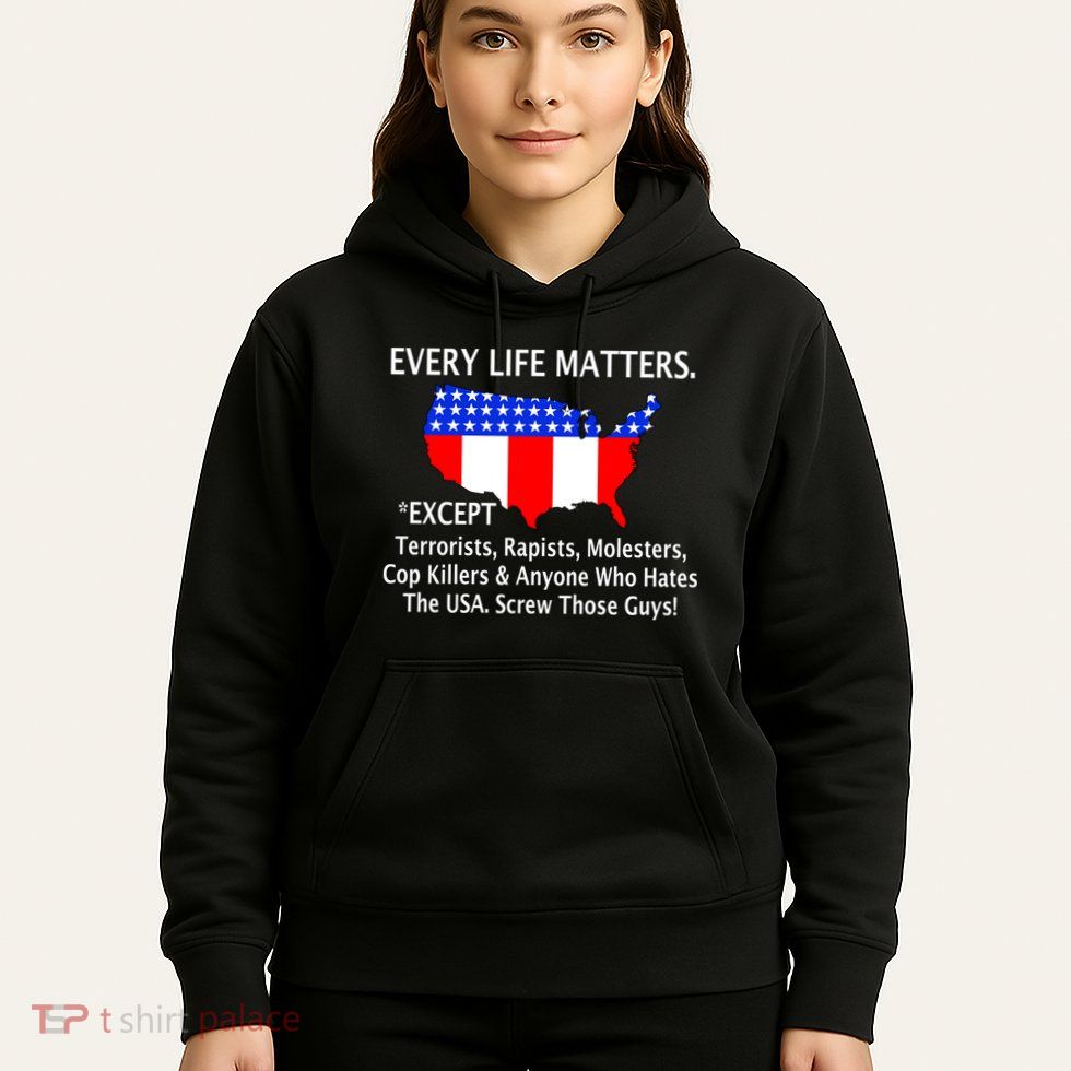 Every Life Maters Except Hoodie