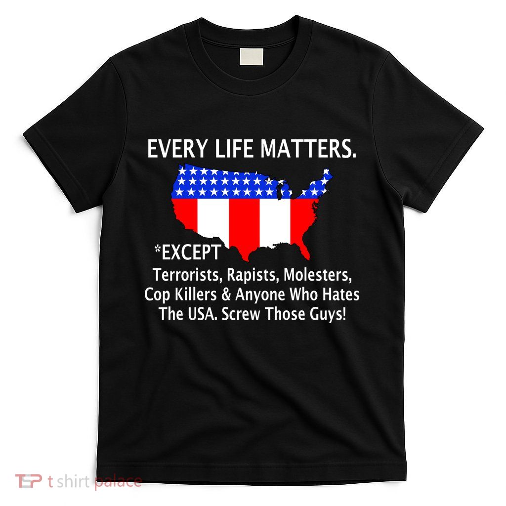Every Life Maters Except T-Shirt