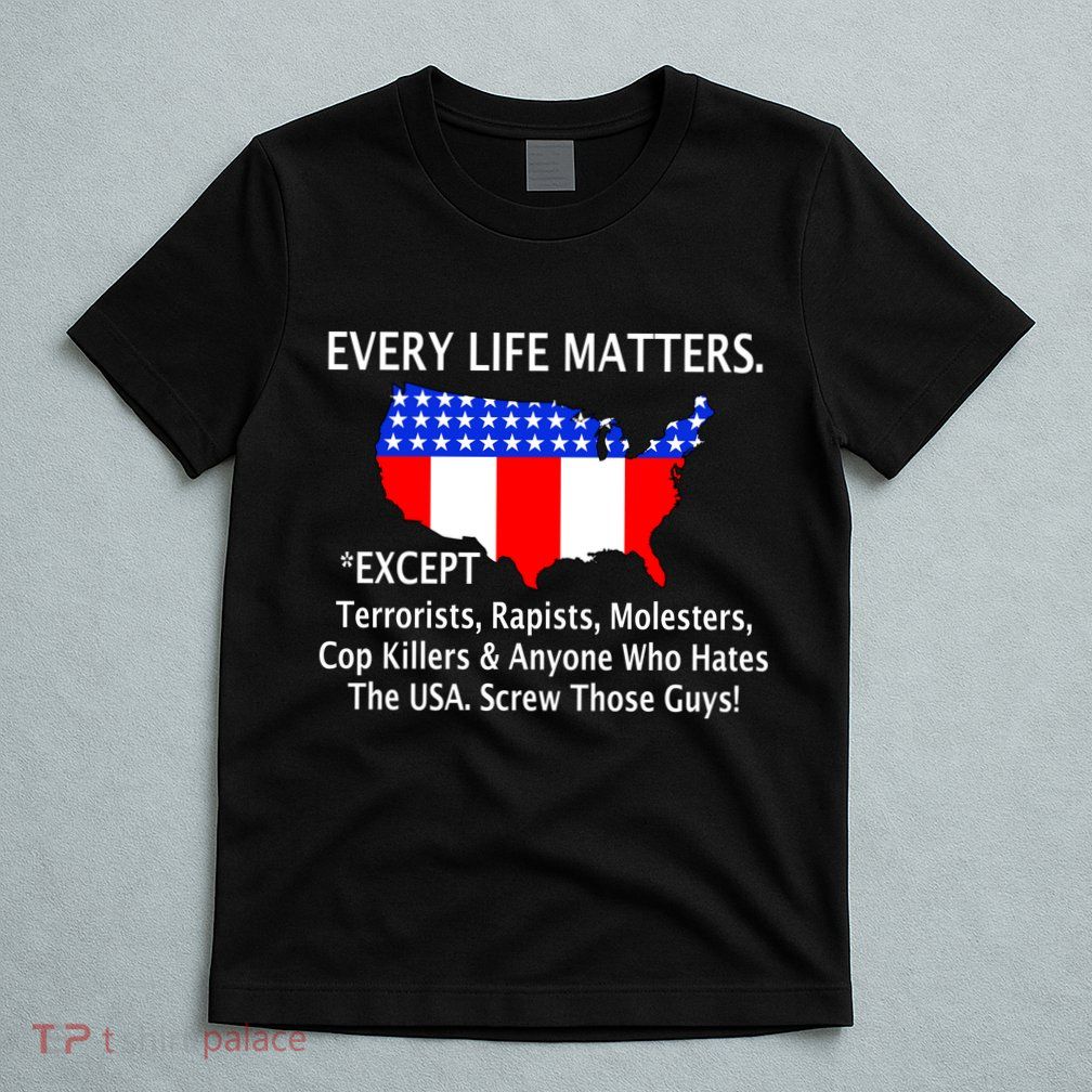 Every Life Maters Except T-Shirt