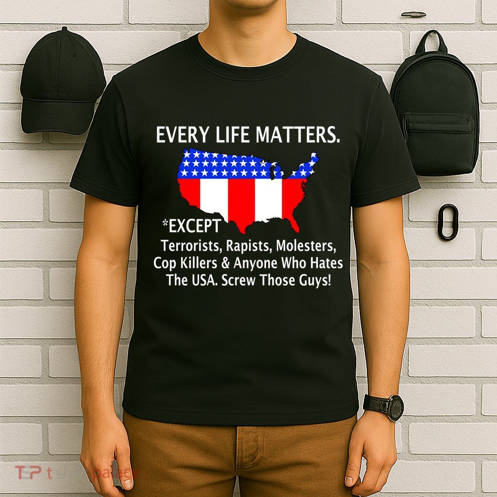Every Life Maters Except T-Shirt