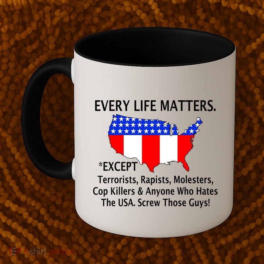 Every Life Maters Except Mug