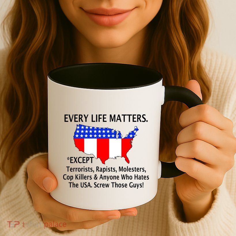 Every Life Maters Except Mug