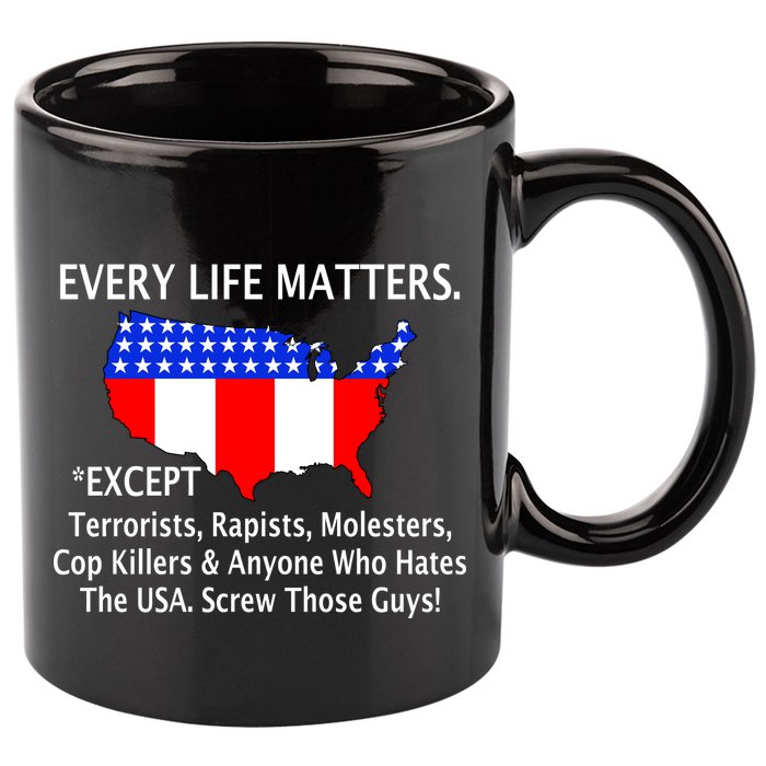 Every Life Maters Except 11oz C Handle Ceramic Mug