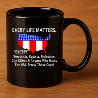Every Life Maters Except 11oz C Handle Ceramic Mug