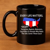 Every Life Maters Except 11oz C Handle Ceramic Mug