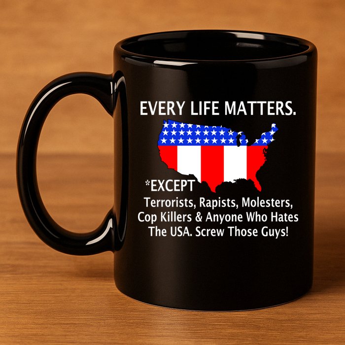 Every Life Maters Except 11oz C Handle Ceramic Mug
