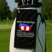 Every Life Maters Except Golf Towel