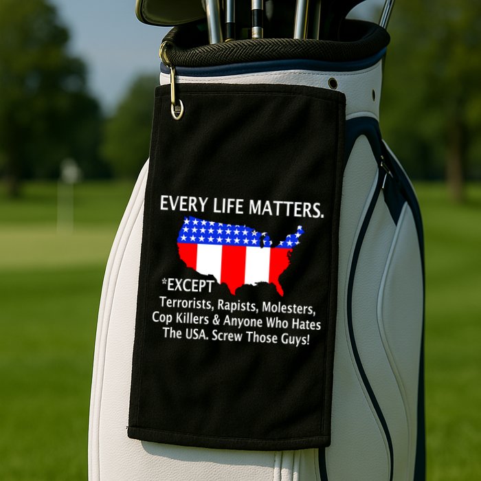 Every Life Maters Except Golf Towel