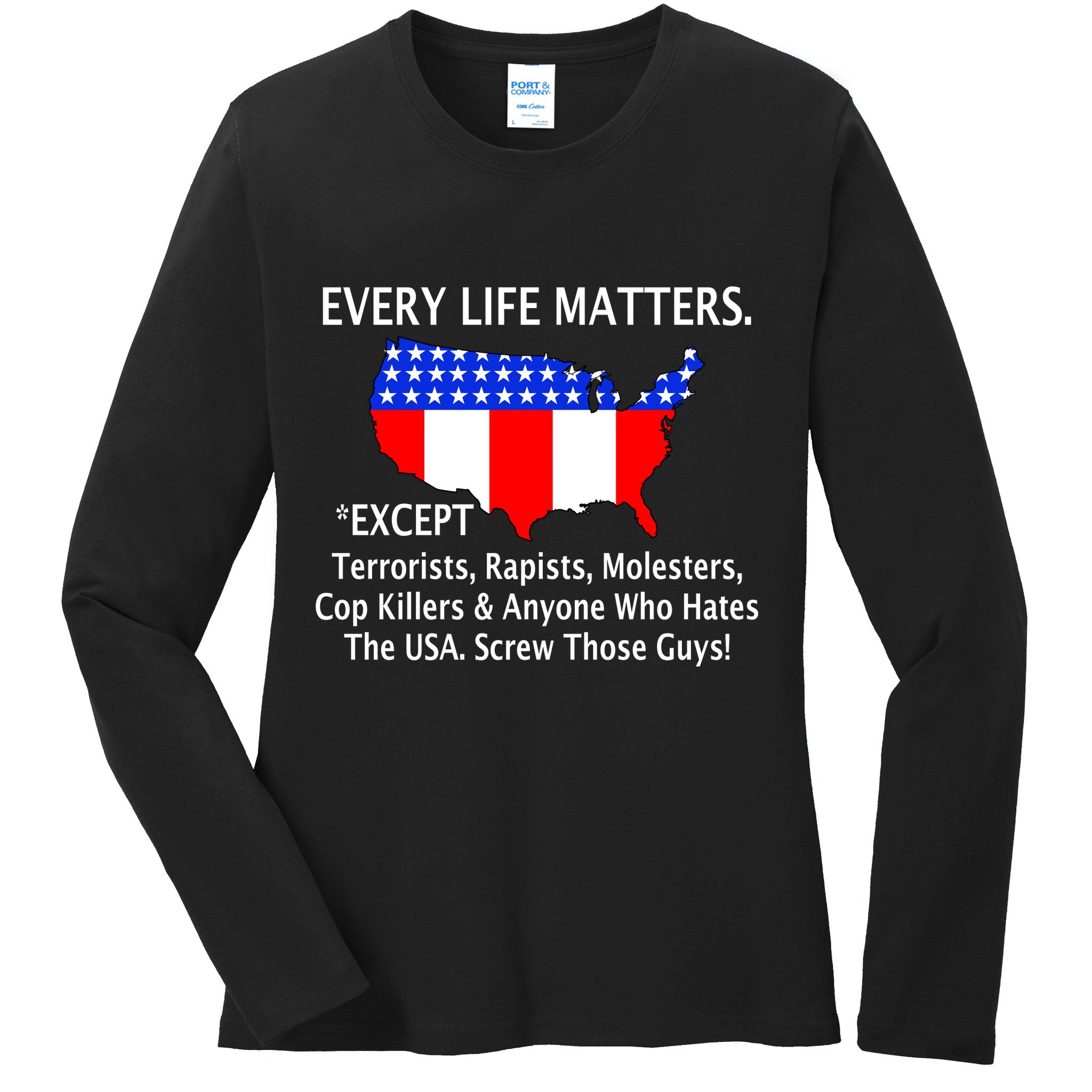 Every Life Maters Except Ladies Long Sleeve Shirt