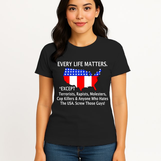 Every Life Maters Except Womens T-Shirt
