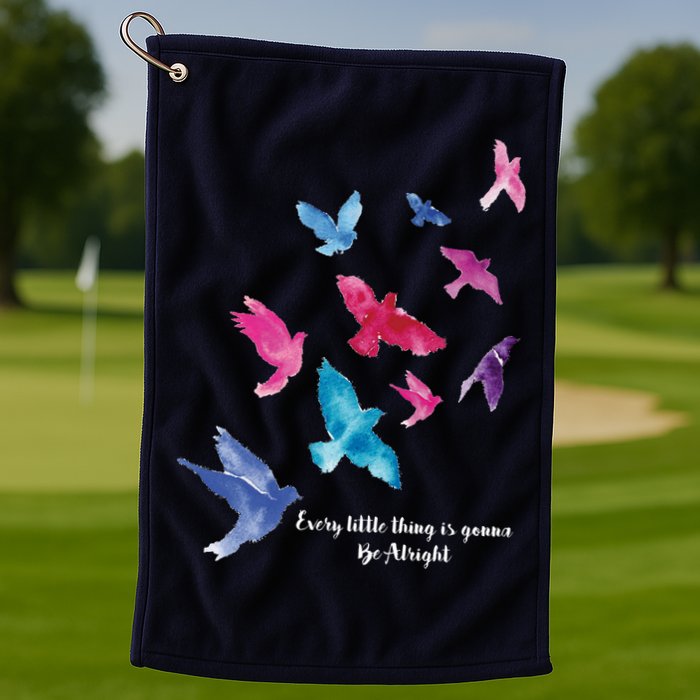 Every Little Thing Is Gonna Be Alright Golf Towel