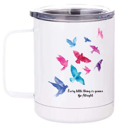 Every Little Thing Is Gonna Be Alright 12 oz Stainless Steel Tumbler Cup