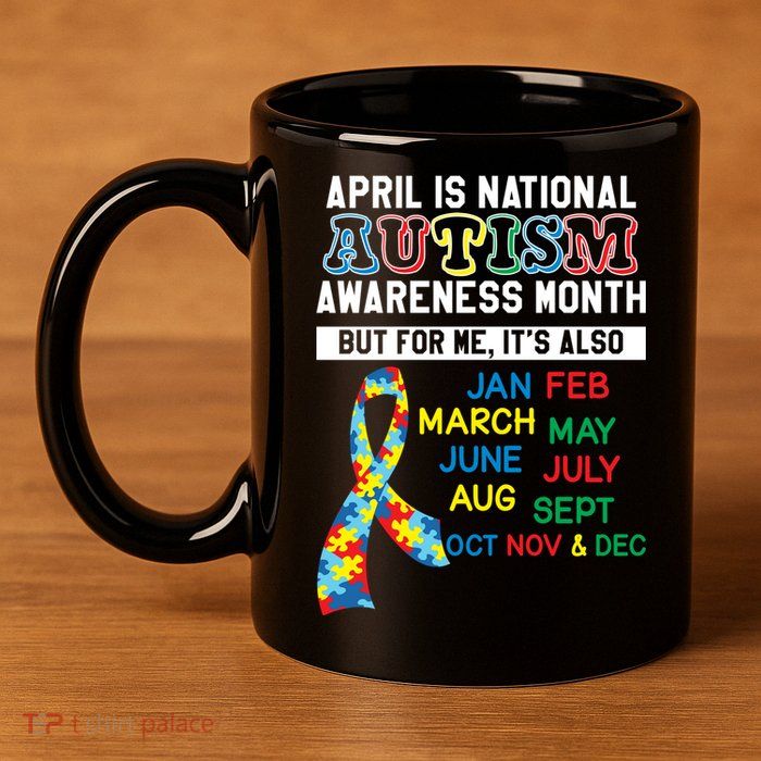 Every Month Is Autism Month 11oz C Handle Ceramic Mug