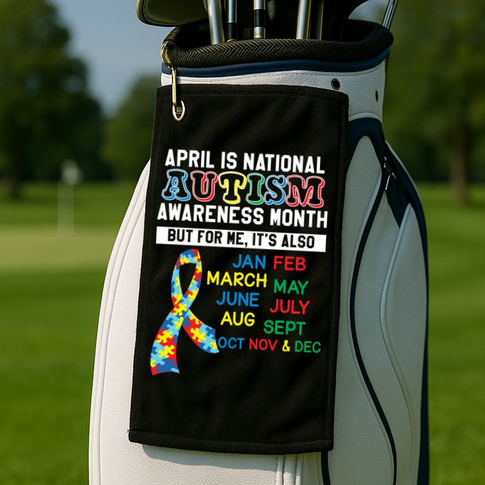 Every Month Is Autism Month Golf Towel