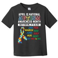 Every Month Is Autism Month Toddler T-Shirt