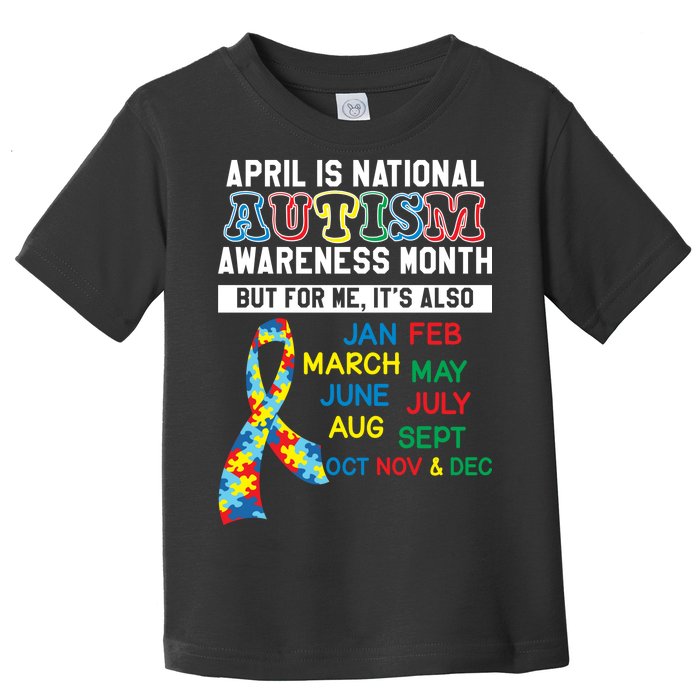 Every Month Is Autism Month Toddler T-Shirt