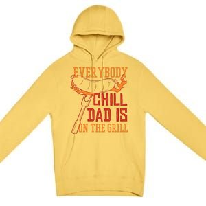 Everybody Chill Dad Is On The Grill Premium Pullover Hoodie