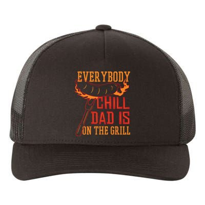 Everybody Chill Dad Is On The Grill Yupoong Adult 5-Panel Trucker Hat