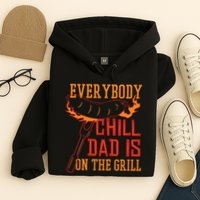 Everybody Chill Dad Is On The Grill Hoodie