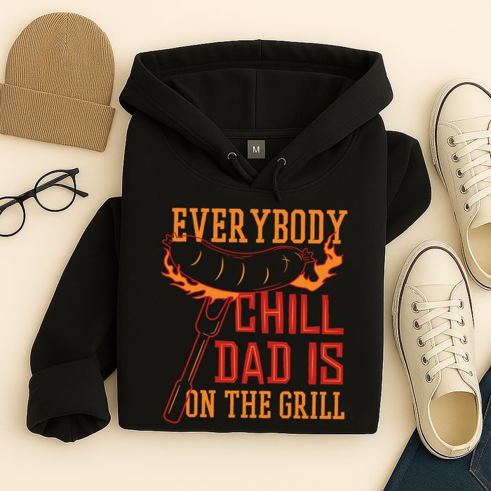 Everybody Chill Dad Is On The Grill Hoodie