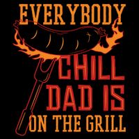 Everybody Chill Dad Is On The Grill Hoodie