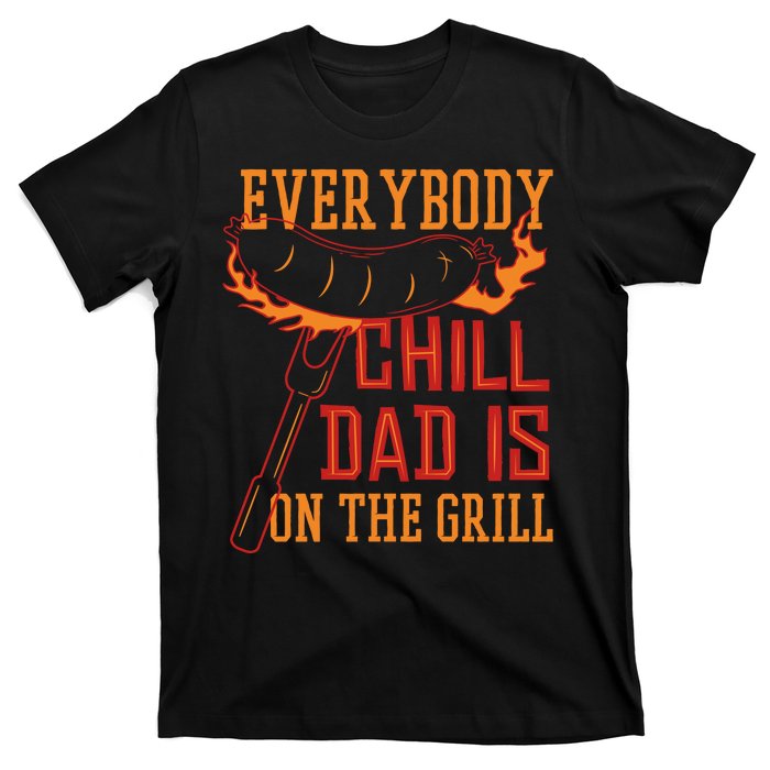 Everybody Chill Dad Is On The Grill T-Shirt