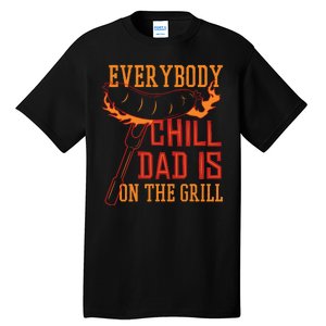 Everybody Chill Dad Is On The Grill Tall T-Shirt