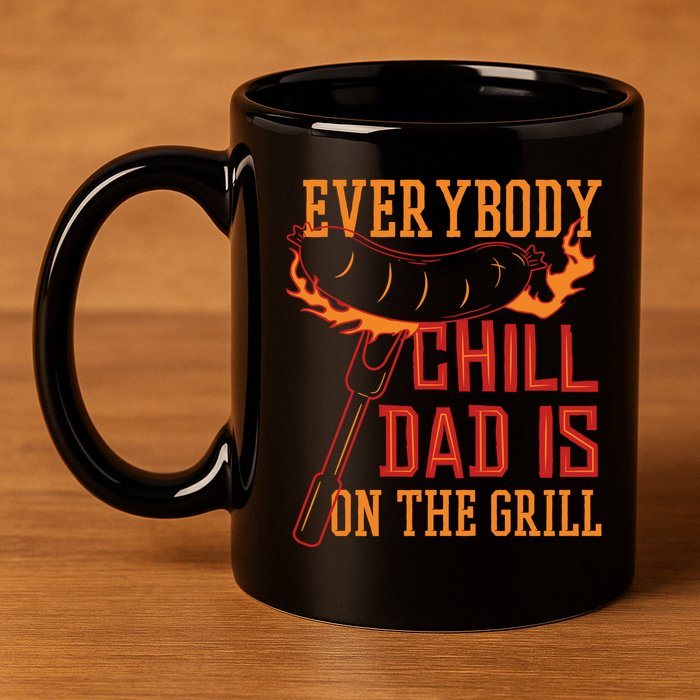 Everybody Chill Dad Is On The Grill 11oz C Handle Ceramic Mug