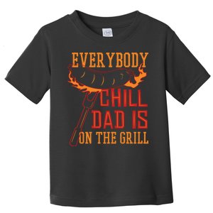 Everybody Chill Dad Is On The Grill Toddler T-Shirt