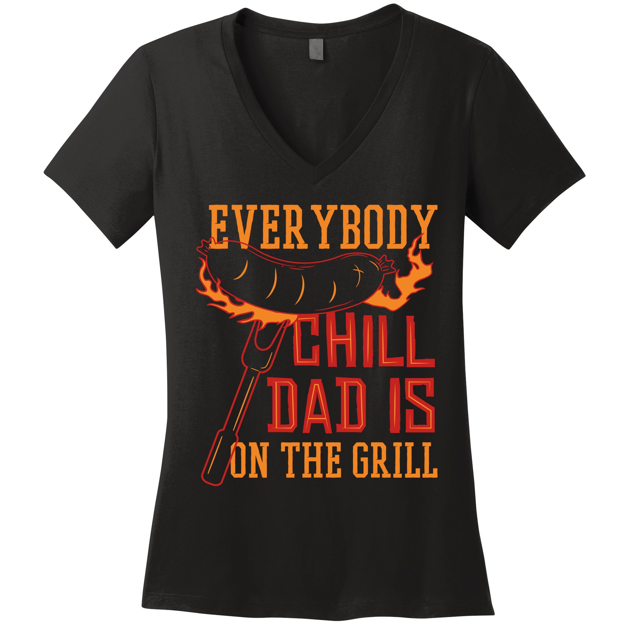 Everybody Chill Dad Is On The Grill Women's V-Neck T-Shirt