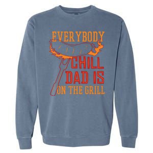 Everybody Chill Dad Is On The Grill Garment-Dyed Sweatshirt