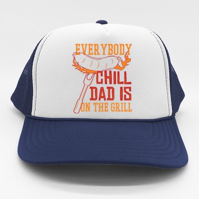 Everybody Chill Dad Is On The Grill Trucker Hat