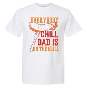 Everybody Chill Dad Is On The Grill Garment-Dyed Heavyweight T-Shirt