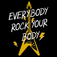 Everybody Rock Your Body Sweatshirt
