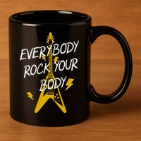 Everybody Rock Your Body 11oz C Handle Ceramic Mug