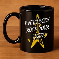 Everybody Rock Your Body 11oz C Handle Ceramic Mug