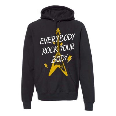 Everybody Rock Your Body Premium Hoodie