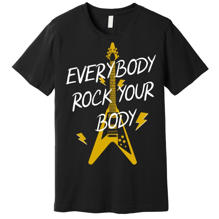 Everybody Rock Your Body Premium T-Shirt