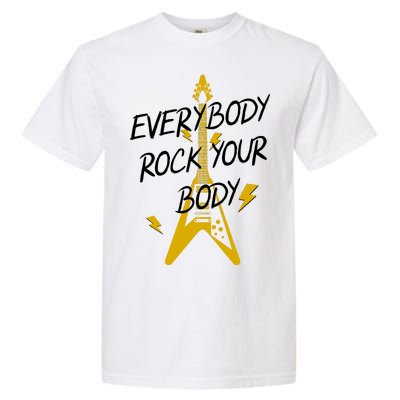 Everybody Rock Your Body Garment-Dyed Heavyweight T-Shirt