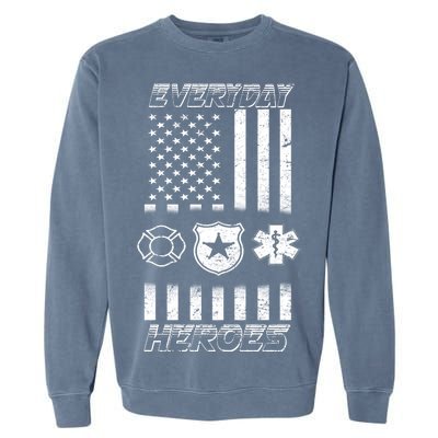 Everyday Heroes Firefighters  EMT Police Garment-Dyed Sweatshirt