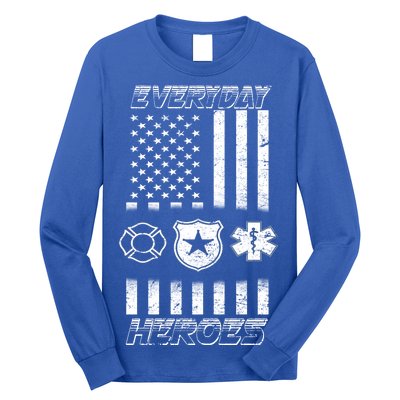 Everyday Heroes Firefighters  EMT Police Long Sleeve Shirt