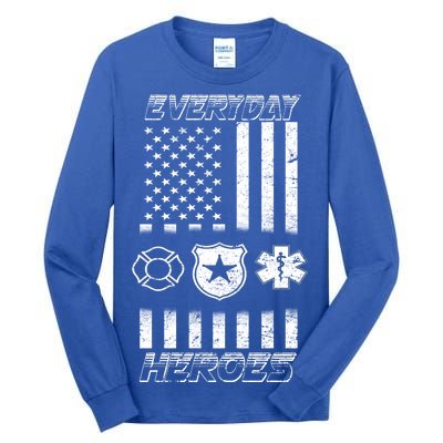 Everyday Heroes Firefighters  EMT Police Tall Long Sleeve T-Shirt