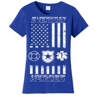 Everyday Heroes Firefighters  EMT Police Women's T-Shirt