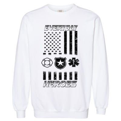 Everyday Heroes Firefighters  EMT Police Garment-Dyed Sweatshirt