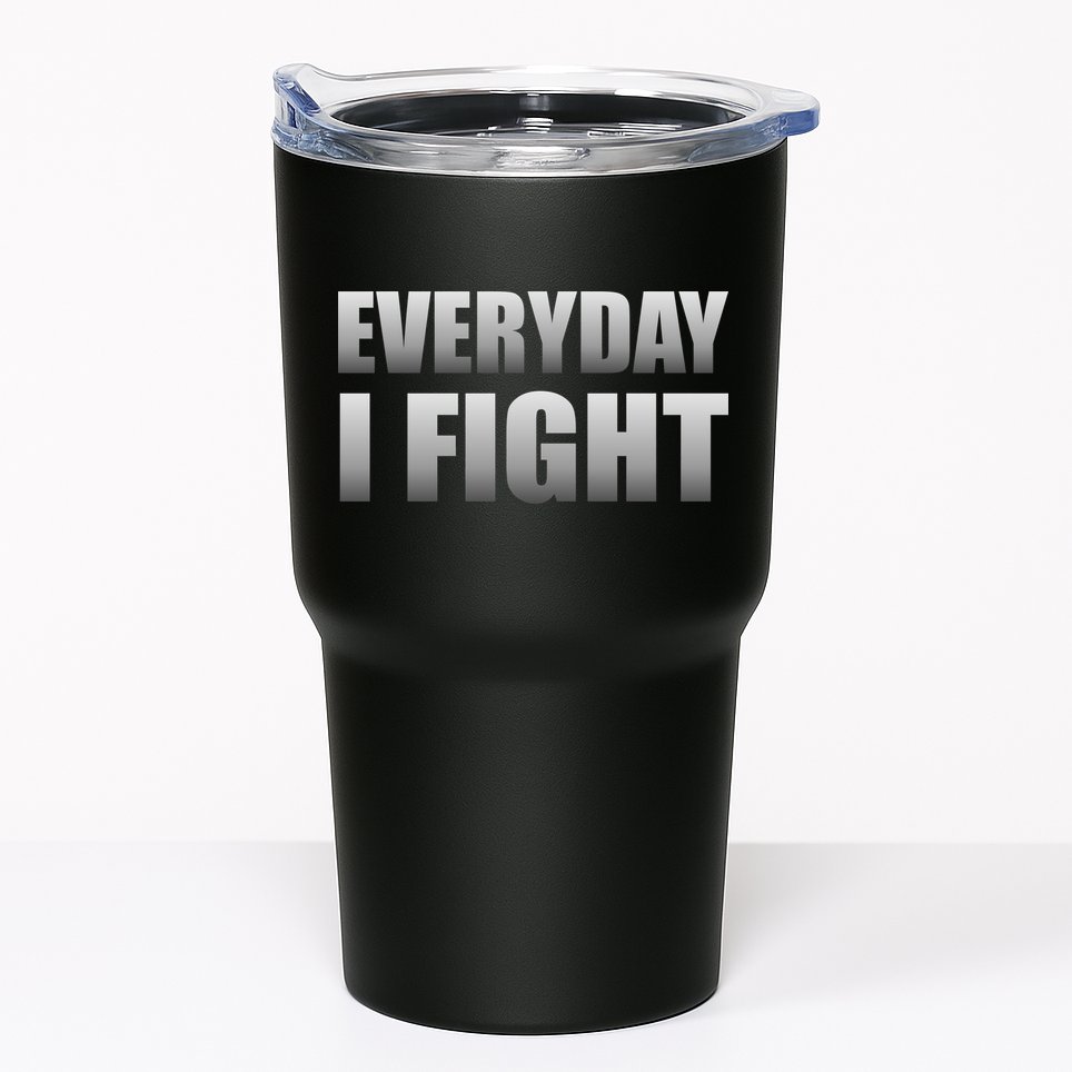 Everyday I Fight Cancer Tribute Tumbler