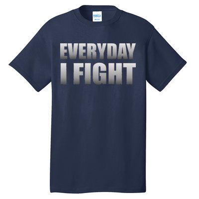 Everyday I Fight Cancer Tribute Tall T-Shirt