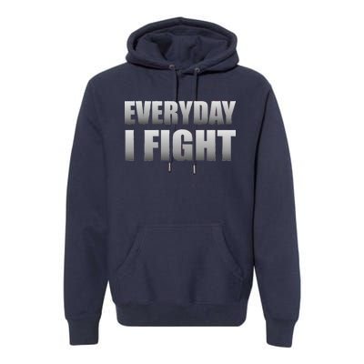 Everyday I Fight Cancer Tribute Premium Hoodie