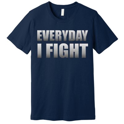 Everyday I Fight Cancer Tribute Premium T-Shirt