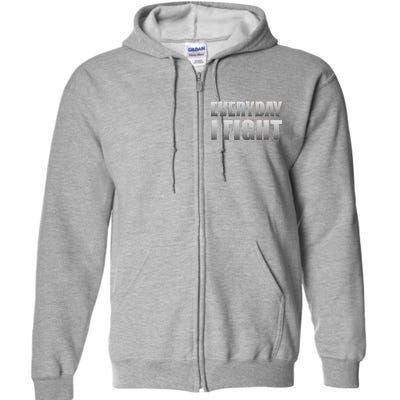 Everyday I Fight Cancer Tribute Full Zip Hoodie