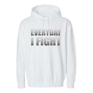 Everyday I Fight Cancer Tribute Garment-Dyed Fleece Hoodie